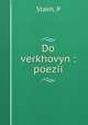 Do verkhovyn : poezii, P. Stakh 