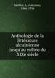 Anthologie de la litterature ukrainienne jusqu