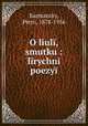 O liul, smutku : lrychni poezy, Karmansky, Petro, 1878-1956 