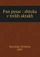 Pan pysar : shtuka v trekh aktakh, Hanuliak, Hryhory, 1883- 