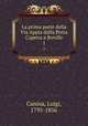 La prima parte della Via Appia dalla Porta Capena a Boville. 1, Canina, Luigi, 1795-1856 