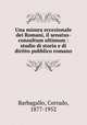 Una misura eccezionale dei Romani, il senatus-consultum ultimum : studio di storia e di diritto pubblico romano, Barbagallo, Corrado, 1877-1952 