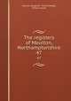 The registers of Moulton, Northamptonshire. 47, Moulton (England : Parish),Madge, Sidney Joseph 