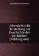 Uebersichtliche Darstellung der Geschichte der kirchlichen Dichtung und ., Hans Michel Schletterer 