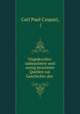 Ungedruckte: unbeachtete und wenig beachtete Quellen zur Geschichte des ., Carl Paul Caspari, ( 