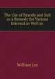 The Use of Brandy and Salt as a Remedy for Various Internal as Well as ., William Lee 