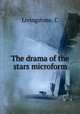 The drama of the stars microform, C. Livingstone 
