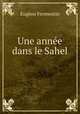 Une annee dans le Sahel ., Eugene Fromentin 
