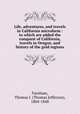 Life, adventures, and travels in California microform : to which are added the conquest of California, travels in Oregon, and history of the gold regions, Farnham, Thomas J. (Thomas Jefferson), 1804-1848 