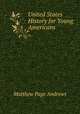 United States History for Young Americans, Matthew Page Andrews 