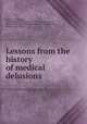 Lessons from the history of medical delusions, Hooker, Worthington, 1806-1867,National Center for Homoeopathy (U.S.), donor. DNLM,American Foundation for Homoeopathy, former owner. DNLM 