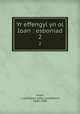 Yr effengyl yn ol Ioan : esboniad. 2, Jones, J. Cynddylan (John Cynddylan), 1840-1930 