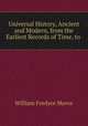 Universal History, Ancient and Modern, from the Earliest Records of Time, to ., William Fordyce Mavor 