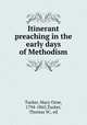 Itinerant preaching in the early days of Methodism, Tucker, Mary Orne, 1794-1865,Tucker, Thomas W., ed 