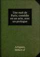 Une nuit de Paris; comedie en un acte, avec un prologue, Hebert d