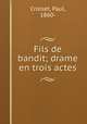 Fils de bandit; drame en trois actes, Croiset, Paul, 1860- 