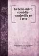 La belle-mere; comedie-vaudeville en 1 acte, Eugene Scribe 