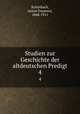 Studien zur Geschichte der altdeutschen Predigt. 4, Anton Emanuel Schonbach 