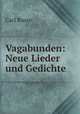 Vagabunden: Neue Lieder und Gedichte, Carl Busse 