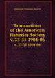 Transactions of the American Fisheries Society. v. 33-35 1904-06, American Fisheries Society 