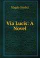 Via Lucis: A Novel, Magda Sindici 