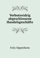 Verbotswidrig abgeschlossene Handelsgeschafte., Felix Oppenheim 