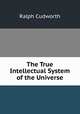 The True Intellectual System of the Universe, Ralph Cudworth 