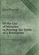 Of the Use of Miracles in Proving the Truth of a Revelation, John Penrose 
