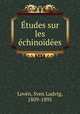 Etudes sur les echinoidees, Sven Ludvig Loven 