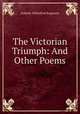 The Victorian Triumph: And Other Poems, Isabella Whiteford Rogerson 