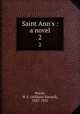 Saint Ann`s : a novel. 2, Norris, W. E. (William Edward), 1847-1925 