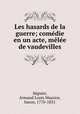 Les hasards de la guerre; comedie en un acte, melee de vaudevilles, Armand Louis Maurice Seguier 