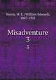 Misadventure. 3, Norris, W. E. (William Edward), 1847-1925 
