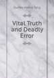 Vital Truth and Deadly Error, Dudley Atkins Tyng 