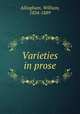 Varieties in prose, Allingham, William, 1824-1889 