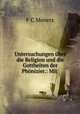 Untersuchungen uber die Religion und die Gottheiten der Phonizier.: Mit ., F.C. Movers 