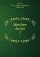 Matthew Austin. 1, Norris, W. E. (William Edward), 1847-1925 