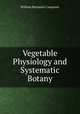 Vegetable Physiology and Systematic Botany, William Benjamin Carpenter 