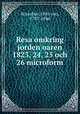 Resa omkring jorden oaren 1823, 24, 25 och 26 microform, Kotzebue, Otto von, 1787-1846 