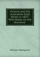 Victoria and the Australian Gold Mines in 1857: With Notes on the Overland ., William Westgarth 