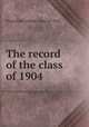 The record of the class of 1904, Haverford College. Class of 1904 