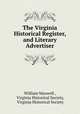 The Virginia Historical Register, and Literary Advertiser, William Maxwell , Virginia Historical Society, Virginia Historical Society 
