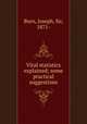Vital statistics explained; some practical suggestions, Burn, Joseph, Sir, 1871- 