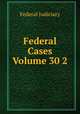 Federal Cases Volume 30 2, Federal Judiciary 