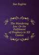 The Wandering Jew: Or the Fulfilment of Prophecy in XII Cantos, Sue Eugene 