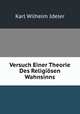Versuch Einer Theorie Des Religiosen Wahnsinns, Karl Wilhelm Ideler 