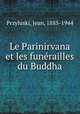 Le Parinirvana et les funrailles du Buddha, Przyluski, Jean, 1885-1944 
