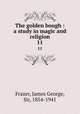 The golden bough : a study in magic and religion. 11, Frazer, James George, Sir, 1854-1941 