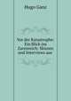 Vor der Katastrophe: Ein Blick ins Zarenreich: Skizzen und Interviews aus ., Hugo Ganz 