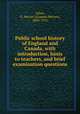 Public school history of England and Canada, with introduction, hints to teachers, and brief examination questions, Adam, G. Mercer (Graeme Mercer), 1830-1912 